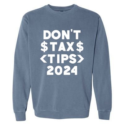 No Tax On Tips Vote Trump 2024 Take America Back Protrump Cute Gift Garment-Dyed Sweatshirt