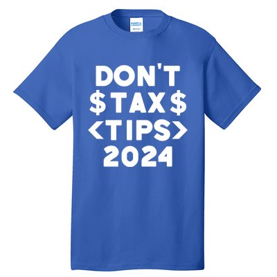 No Tax On Tips Vote Trump 2024 Take America Back Protrump Cute Gift Tall T-Shirt