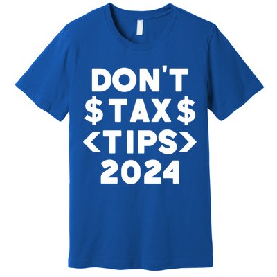 No Tax On Tips Vote Trump 2024 Take America Back Protrump Cute Gift Premium T-Shirt