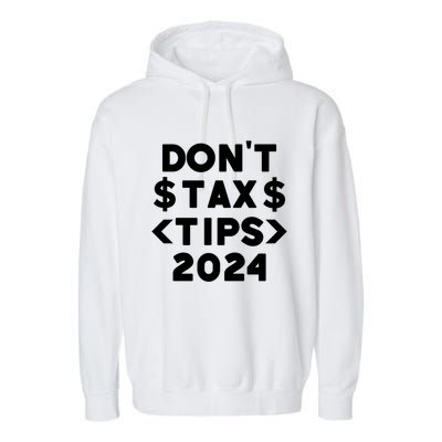 No Tax On Tips Vote Trump 2024 Take America Back Protrump Cute Gift Garment-Dyed Fleece Hoodie