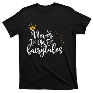 Never Too Old for Fairytales T-Shirt