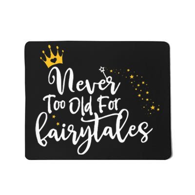 Never Too Old for Fairytales Mousepad