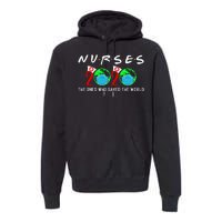 Nurses The Ones Who Saved The World Premium Hoodie