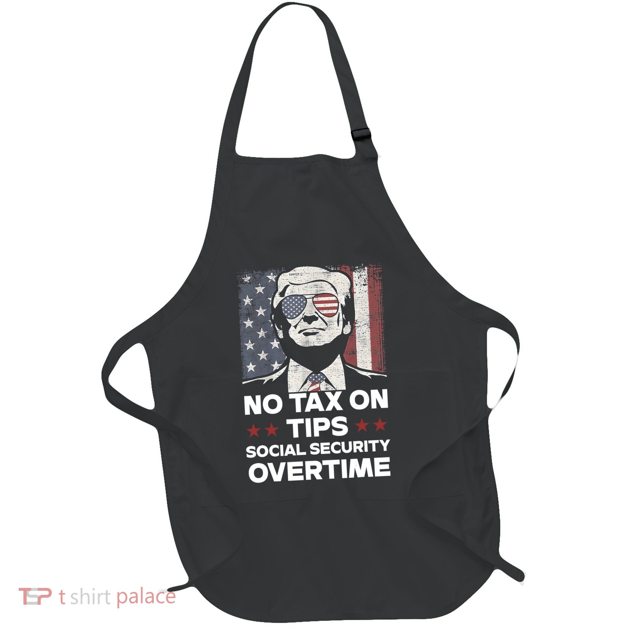 No Tax On Tips Social Security Overtime Trump 2024 Apron