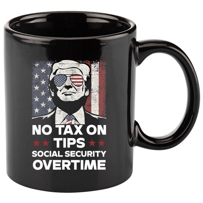 No Tax On Tips Social Security Overtime Trump 2024 11oz C Handle Ceramic Mug
