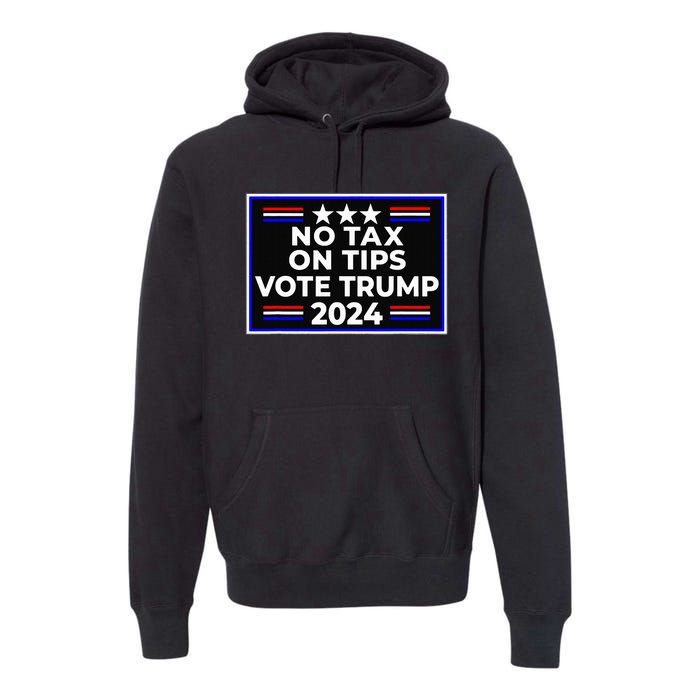 No Tax On Tips Vote Donald Trump Premium Hoodie