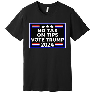 No Tax On Tips Vote Donald Trump Premium T-Shirt