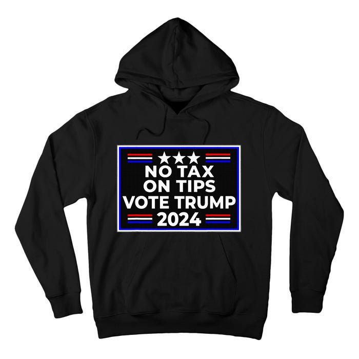 No Tax On Tips Vote Donald Trump Tall Hoodie