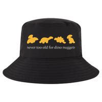 Never Too Old For Dino Nuggets Cool Comfort Performance Bucket Hat