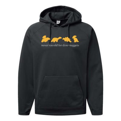 Never Too Old For Dino Nuggets Performance Fleece Hoodie