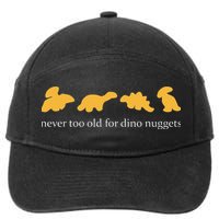 Never Too Old For Dino Nuggets 7-Panel Snapback Hat