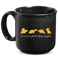 Never Too Old For Dino Nuggets 15oz Campfire Ceramic Mug