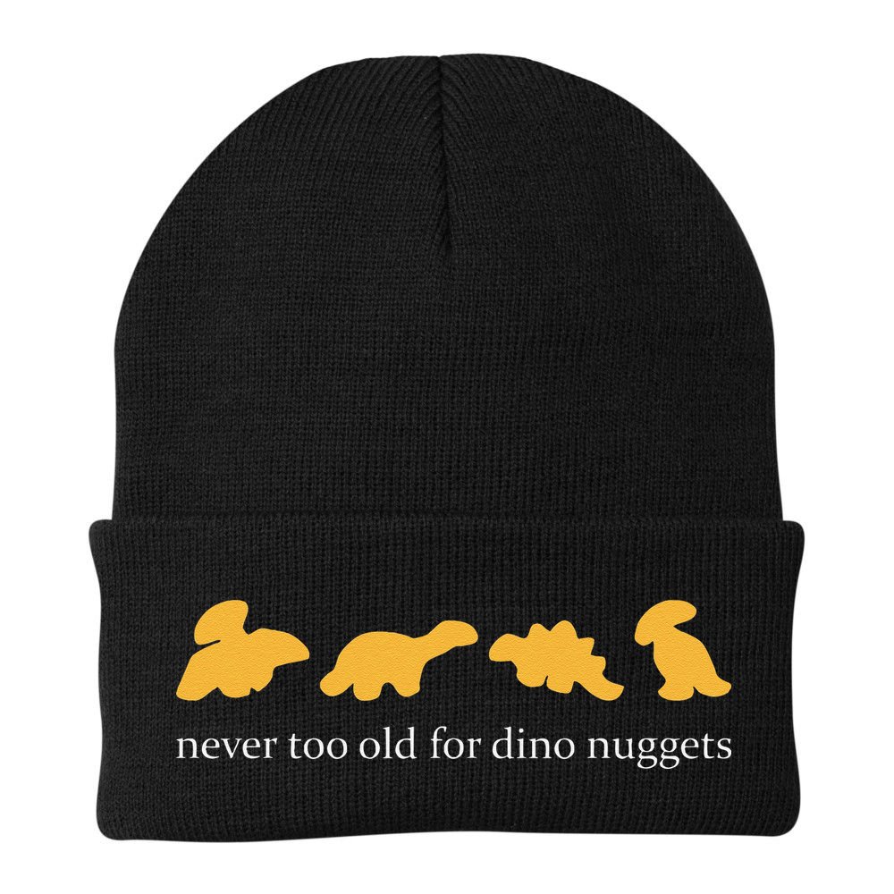Never Too Old For Dino Nuggets Beanie