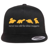 Never Too Old For Dino Nuggets Flatbill Hat