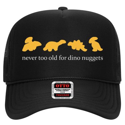 Never Too Old For Dino Nuggets Trucker Hat