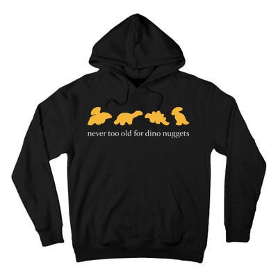 Never Too Old For Dino Nuggets Tall Hoodie