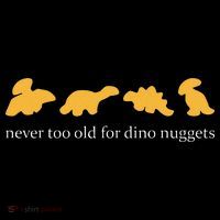Never Too Old For Dino Nuggets Tank Top