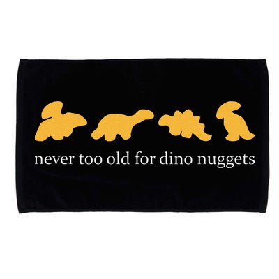 Never Too Old For Dino Nuggets Microfiber Hand Towel