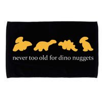 Never Too Old For Dino Nuggets Microfiber Hand Towel