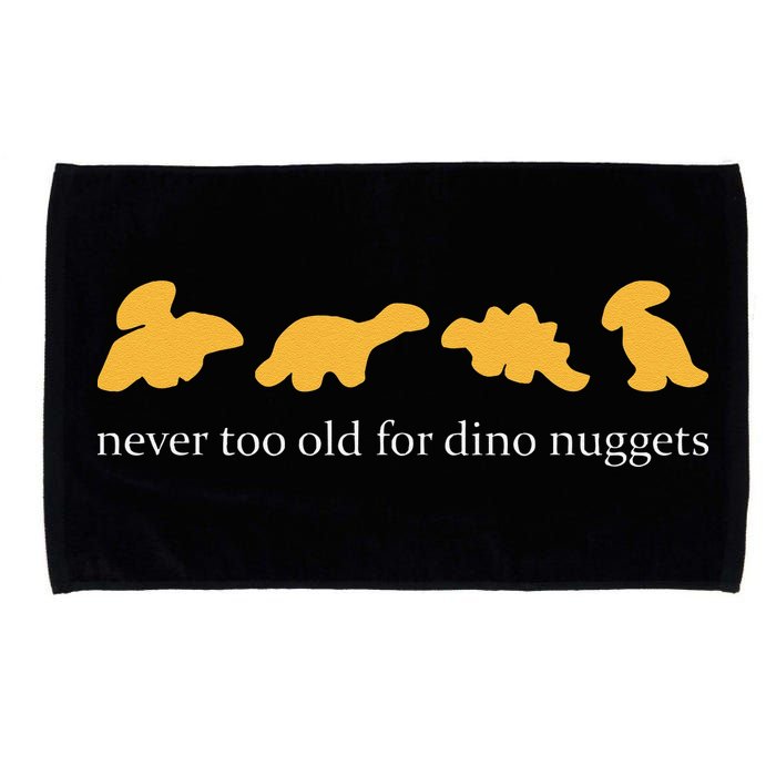 Never Too Old For Dino Nuggets Microfiber Hand Towel
