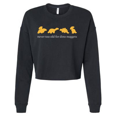 Never Too Old For Dino Nuggets Cropped Pullover Crew