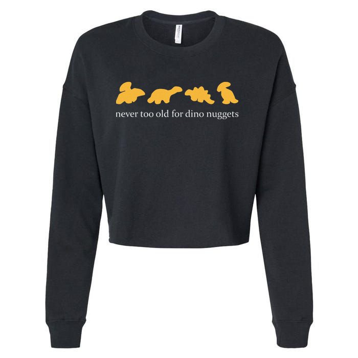 Never Too Old For Dino Nuggets Cropped Pullover Crew
