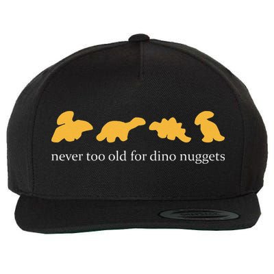 Never Too Old For Dino Nuggets Wool Snapback Cap