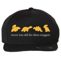 Never Too Old For Dino Nuggets Wool Snapback Cap