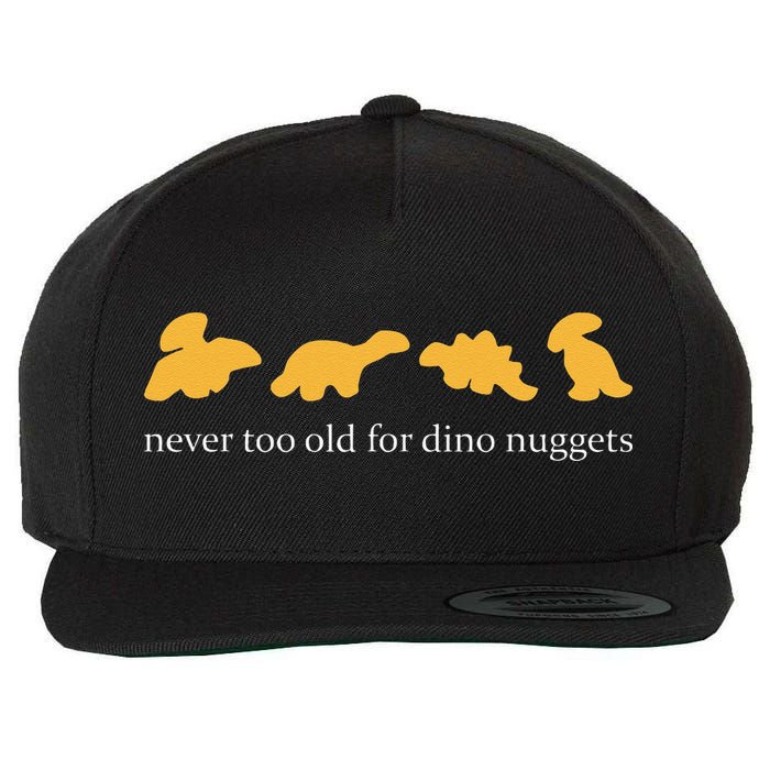 Never Too Old For Dino Nuggets Wool Snapback Cap