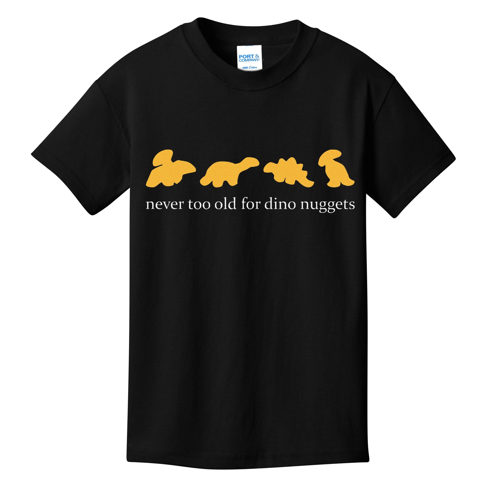 Never Too Old For Dino Nuggets Kids T-Shirt