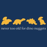 Never Too Old For Dino Nuggets Infant Baby Jersey Bodysuit
