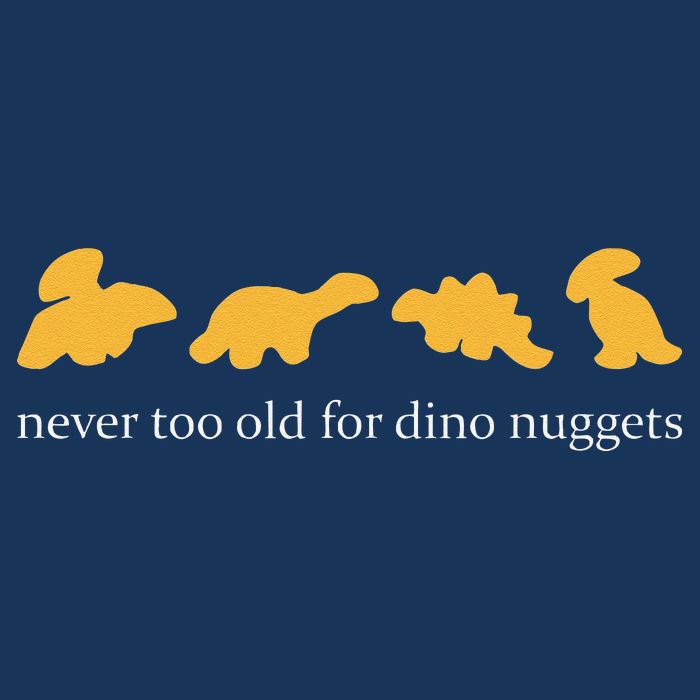 Never Too Old For Dino Nuggets Infant Baby Jersey Bodysuit