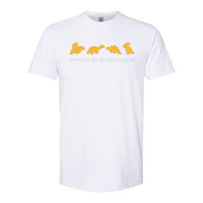 Never Too Old For Dino Nuggets Softstyle CVC T-Shirt