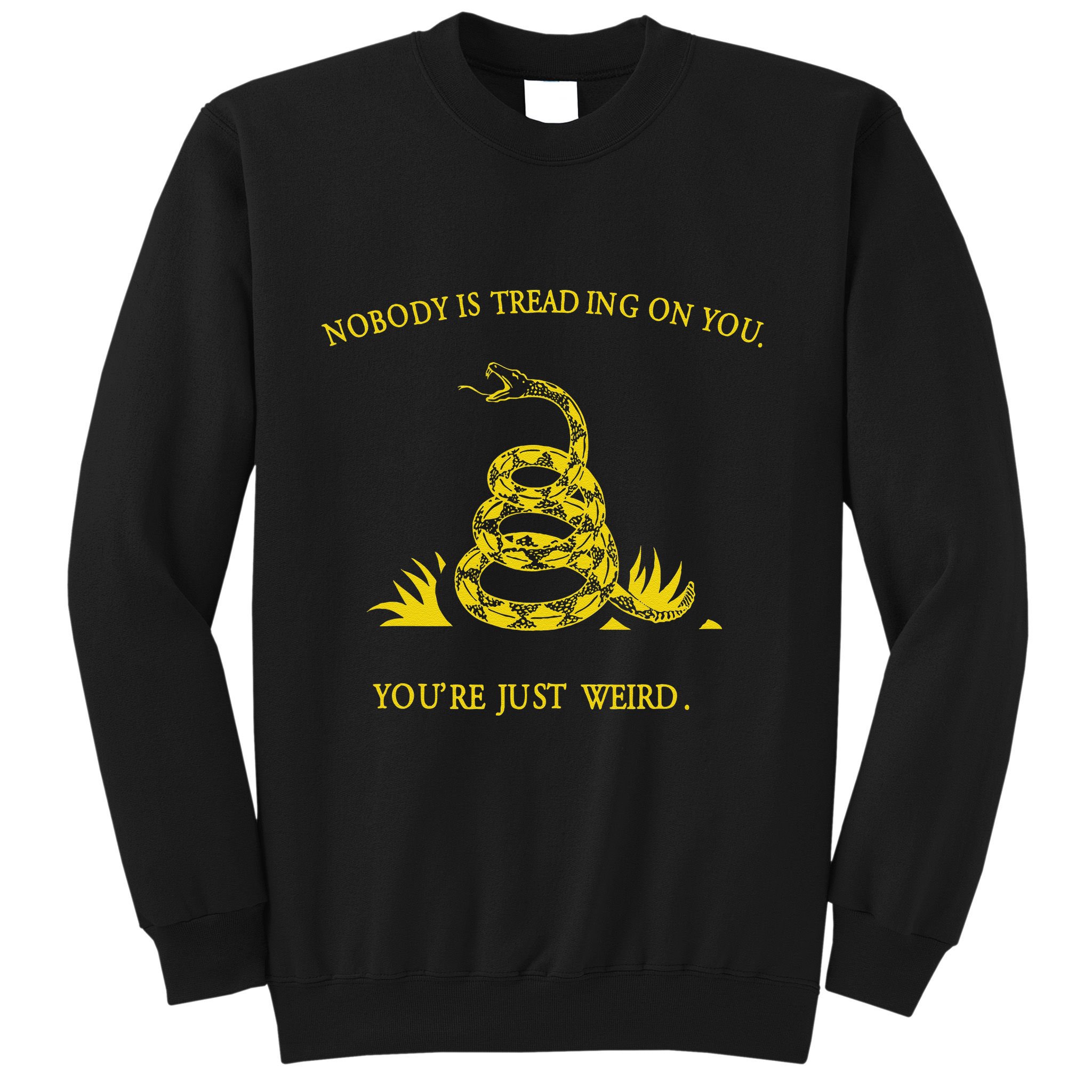 NobodyS Treading On You. YouRe Weird. Funny Election Snake Sweatshirt