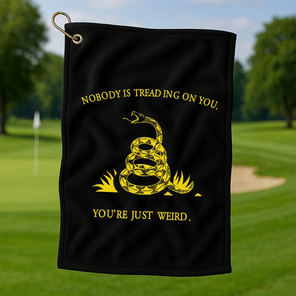 NobodyS Treading On You. YouRe Weird. Funny Election Snake Golf Towel