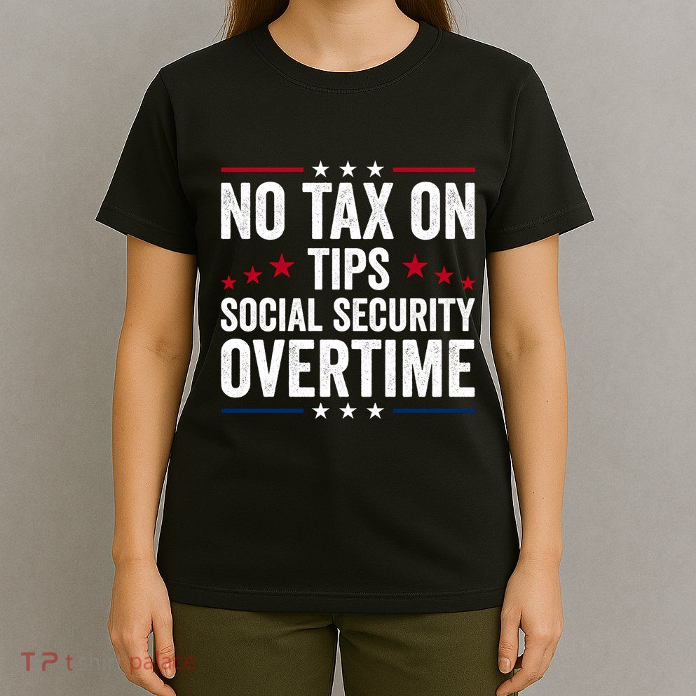 No Tax On Tips Social Security Overtime Trump 2024 Long Sleeve T-Shirt