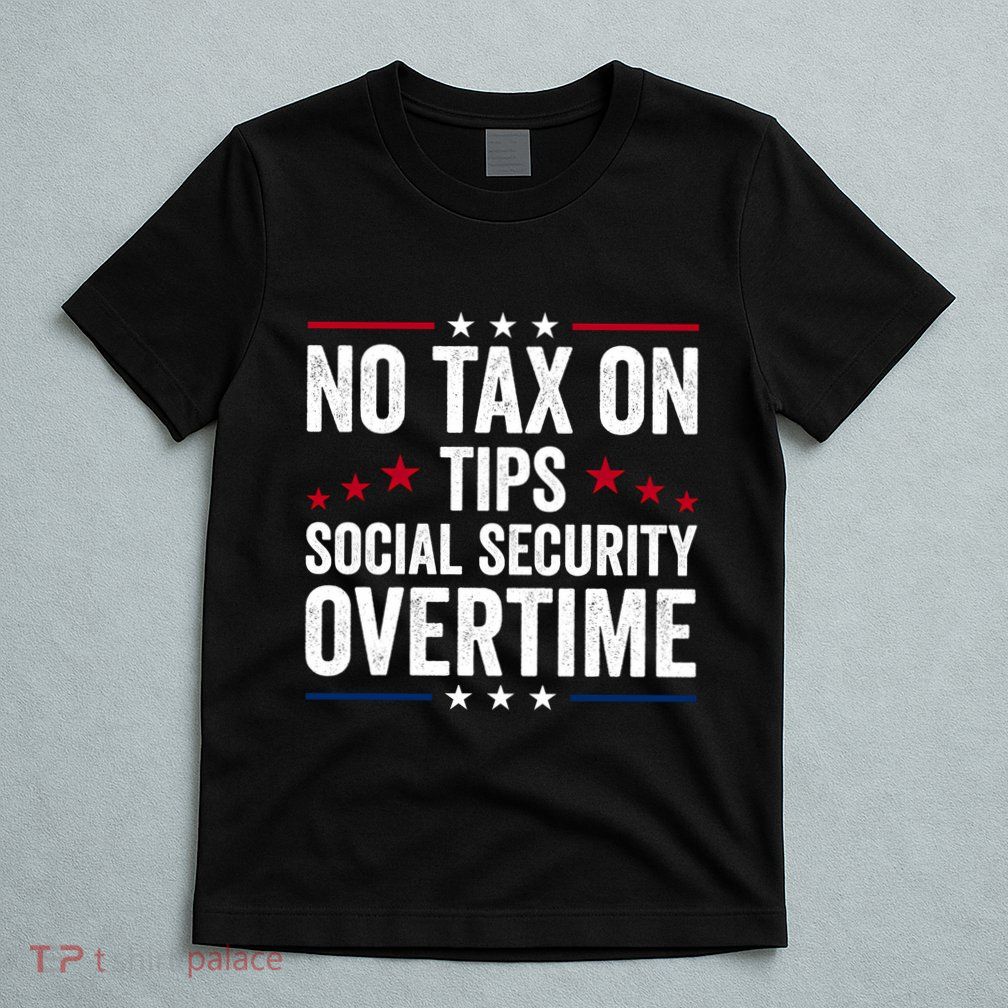 No Tax On Tips Social Security Overtime Trump 2024 Long Sleeve T-Shirt