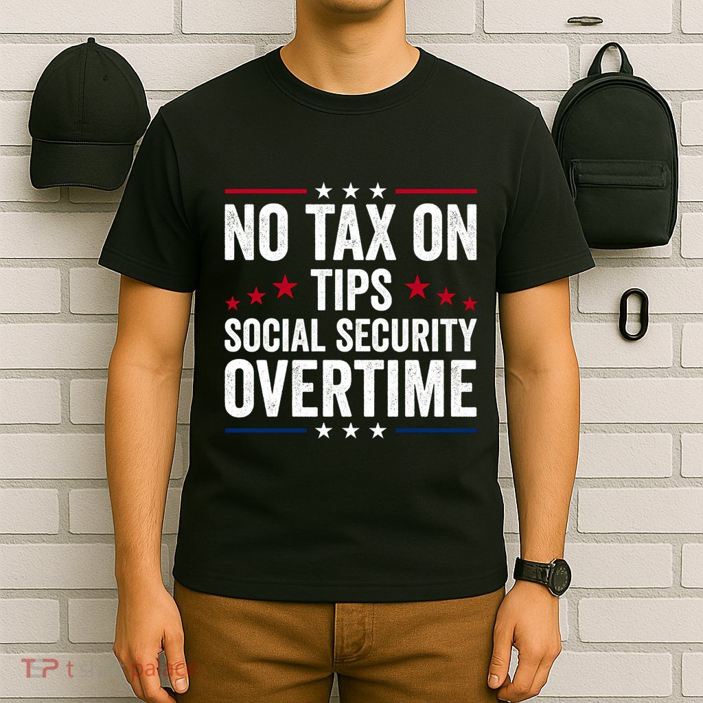 No Tax On Tips Social Security Overtime Trump 2024 Long Sleeve T-Shirt