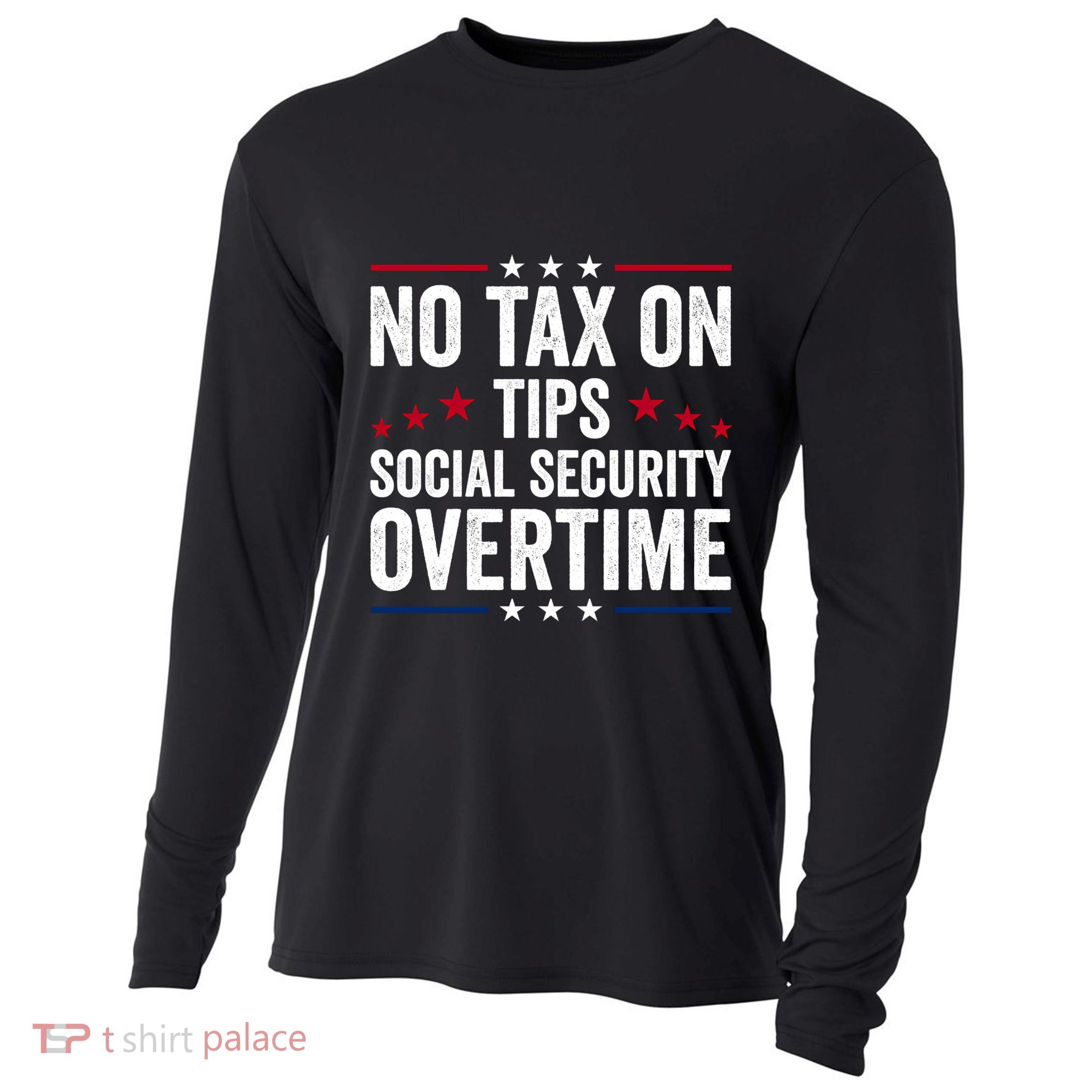 No Tax On Tips Social Security Overtime Trump 2024 Long Sleeve Cooling Performance Long Sleeve Crew