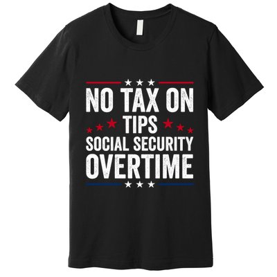 No Tax On Tips Social Security Overtime Trump 2024 Long Sleeve Premium T-Shirt