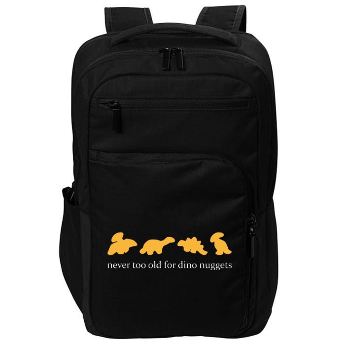 Never Too Old For Dino Nuggets  Impact Tech Backpack