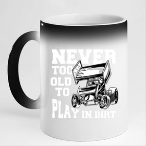 Never Too Old To Play In Dirt Sprint Car Racing Lover Gift 11oz Black Color Changing Mug