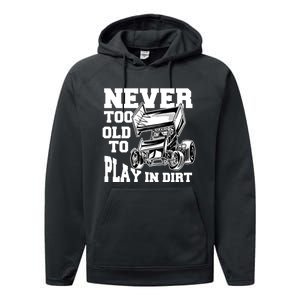 Never Too Old To Play In Dirt Sprint Car Racing Lover Gift Performance Fleece Hoodie