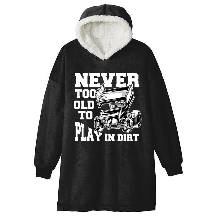 Never Too Old To Play In Dirt Sprint Car Racing Lover Gift Hooded Wearable Blanket