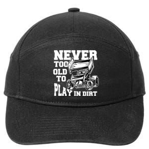 Never Too Old To Play In Dirt Sprint Car Racing Lover Gift 7-Panel Snapback Hat