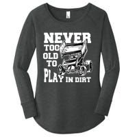 Never Too Old To Play In Dirt Sprint Car Racing Lover Gift Women's Perfect Tri Tunic Long Sleeve Shirt