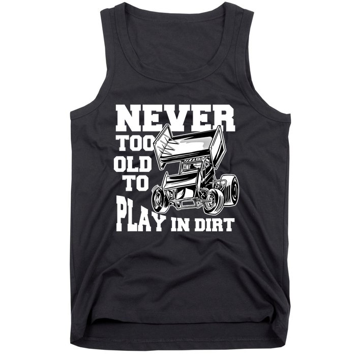 Never Too Old To Play In Dirt Sprint Car Racing Lover Gift Tank Top