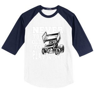 Never Too Old To Play In Dirt Sprint Car Racing Lover Gift Baseball Sleeve Shirt