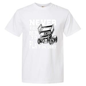 Never Too Old To Play In Dirt Sprint Car Racing Lover Gift Garment-Dyed Heavyweight T-Shirt