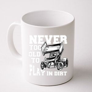 Never Too Old To Play In Dirt Sprint Car Racing Lover Gift Coffee Mug